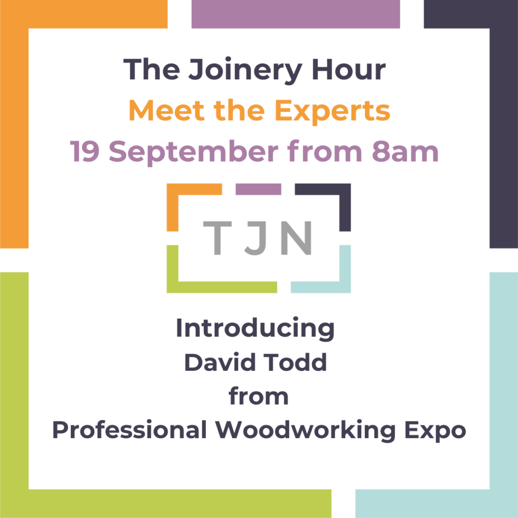 TJN Presents The Joinery Hour Expert Series with PWE's David Todd